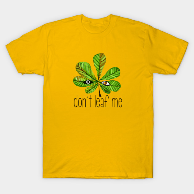 don´t leaf me